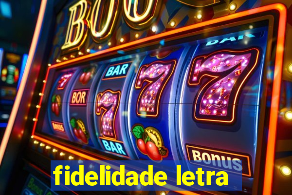 fidelidade letra